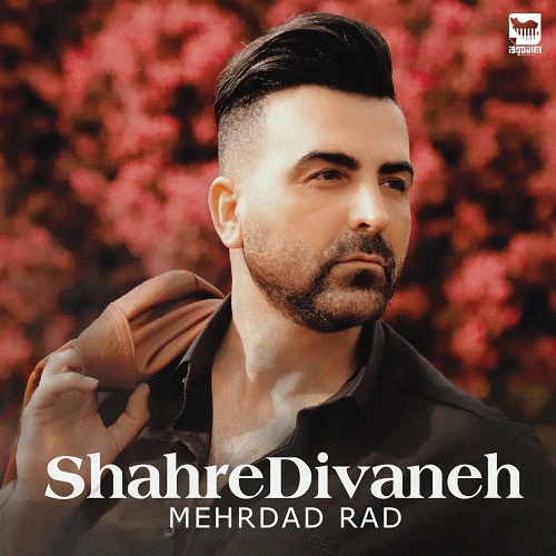 Mehrdad Rad  –   Shahre Divaneh